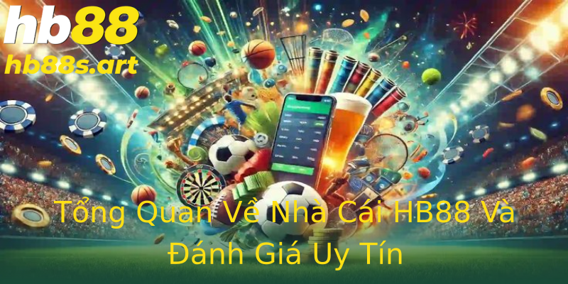 Tổng Quan Về Nhà Cái HB88 Và Đánh Giá Uy Tín